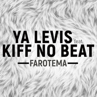 Farotema - Ya Levis, Kiff No Beat