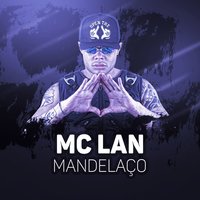 Mandelaço - MC Lan