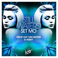 Still Waters - Set Mo, Drop Out Orchestra