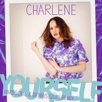 Yourself - Charlene, Hardsoul, Dennis Quin