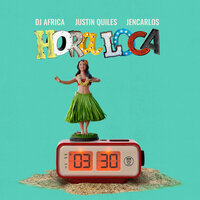Hora Loca - Justin Quiles, Jencarlos, DJ Africa