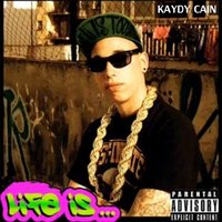 Life Is - Kaydy Cain, Callejo