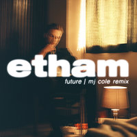 Future - Etham, MJ Cole