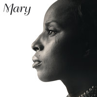 The Love I Never Had - Mary J. Blige