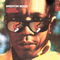 A Little Bit Of Love - Brenton Wood