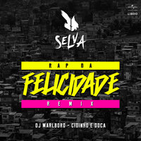 Rap Da Felicidade - Selva, DJ Marlboro, Cidinho