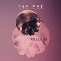 Metroma - The Sei