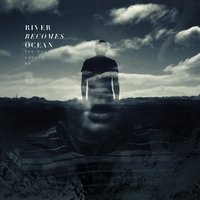 Broken Dreams - River Becomes Ocean
