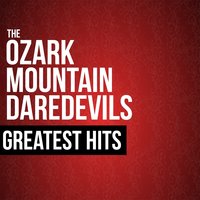 If You Wanna Get in Heaven - The Ozark Mountain Daredevils