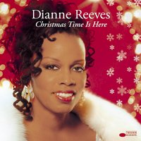 Christmas Time Is Here - Dianne Reeves