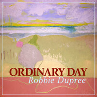 Ordinary Day - Robbie Dupree