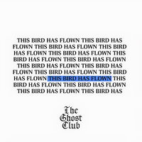 This Bird Has Flown - The Ghost Club