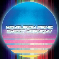 Sweet Harmony - Xenturion Prime