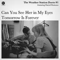 Can You See Her in My Eyes - The Weather Station, Daniel Romano