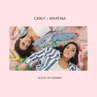 Block His Number - Carly and Martina