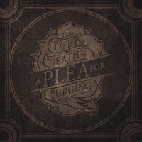 the life - A Plea for Purging