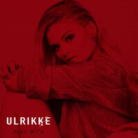 Play With - Ulrikke