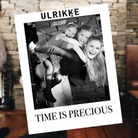 Time Is Precious - Ulrikke