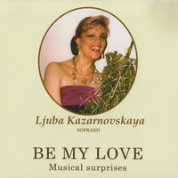 Be My Love - Любовь Казарновская