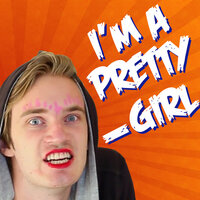 I'm a Pretty Girl - Pewdiepie, The Gregory Brothers