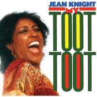 My Toot Toot - Jean Knight