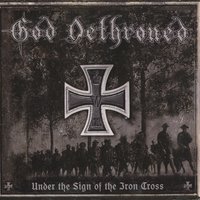 Under the Sign of the Iron Cross - God Dethroned