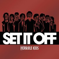 Horrible Kids - Set It Off