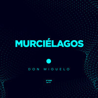 Murciélagos - Don Miguelo