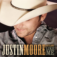 Outlaws Like Me - Justin Moore