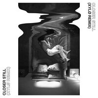 Closer Still - Tender, XYLØ