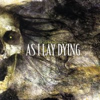 I Never Wanted - As I Lay Dying