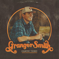 That's Why I Love Dirt Roads - Granger Smith