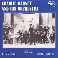All I Desire - Lena Horne, Charlie Barnet and His Orchestra