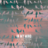 In My Mind - Jealous Friend, Alex Parker, Olivia Addams