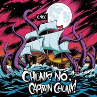Xoxo - Chunk! No, Captain Chunk!