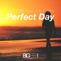 Perfect Day - Commercial Club Crew