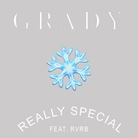 Really Special - Grady, RVRB