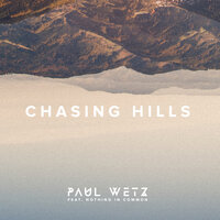 Chasing Hills - PaulWetz, Nothing in Common
