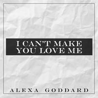 I Can't Make You Love Me - Alexa Goddard