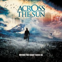 Before the Night Takes Us - Across The Sun