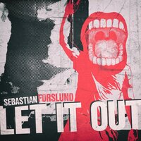 Let It Out - Sebastian Forslund, Steven Ellis