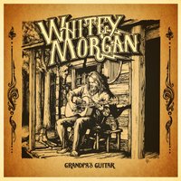 Grandpa's Guitar - Whitey Morgan and the 78's