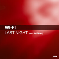 Last Night - Wi Fi, Siobhán, Alex Gaudino