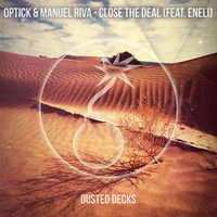 Close the Deal - Optick, Manuel Riva, Eneli