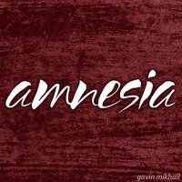 Amnesia - Gavin Mikhail