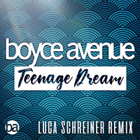 Teenage Dream - Boyce Avenue, Luca Schreiner