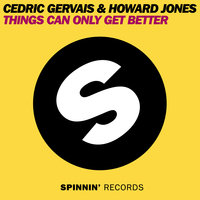 Things Can Only Get Better - Cedric Gervais, Howard Jones