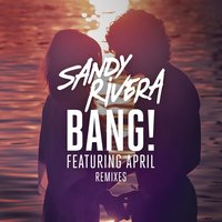 BANG! - Sandy Rivera, April, Reboot