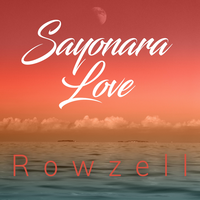 Sayonara Love - RoWzell, philip strand
