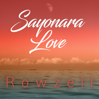 Sayonara Love - RoWzell, Philip Strand